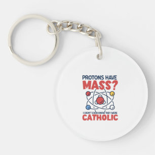 Protons Have Mass I Didn't Even Know They Were Key Ring