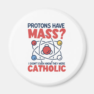 Protons Have Mass I Didn't Even Know They Were Magnet