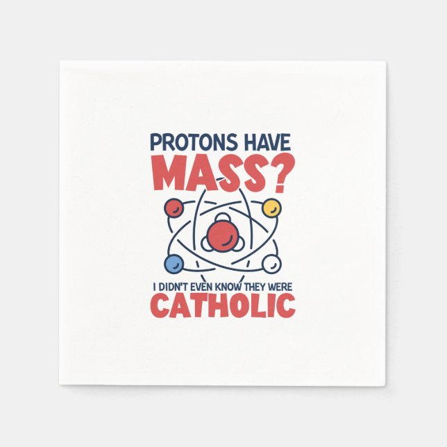 Protons Have Mass I Didn't Even Know They Were Napkin (Front)