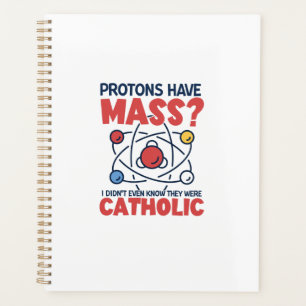 Protons Have Mass I Didn't Even Know They Were Planner