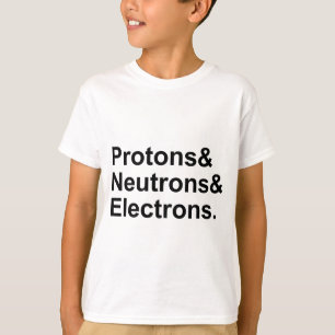 Protons Neutrons Electrons   3 Parts of an Atom T-Shirt