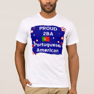 Proud 2B A Portuguese-American - Shirt