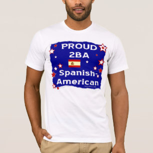 Proud 2B A Spanish-American - Shirt