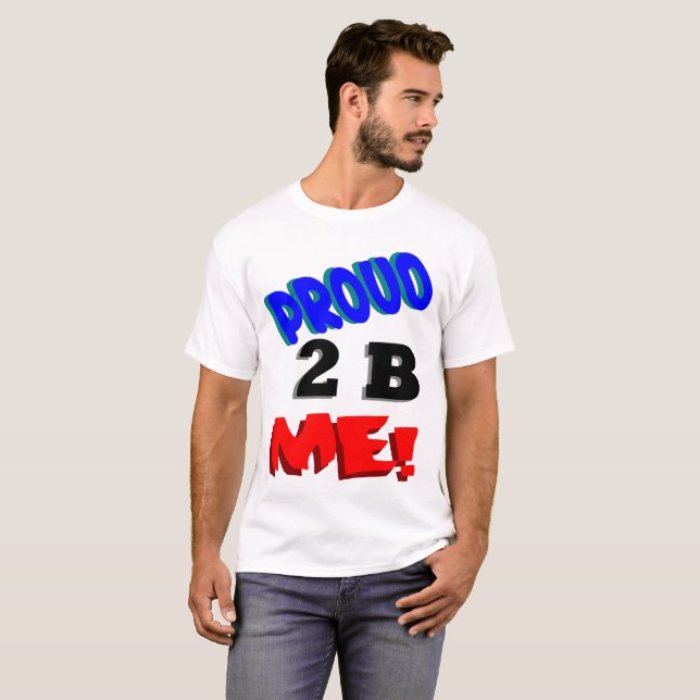 Proud 2B Me T-Shirt (Front Full)
