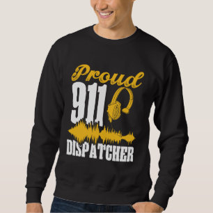 Proud 911 Dispatcher Emergency Services First Resp Sweatshirt