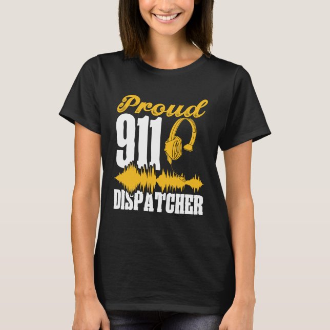 Proud 911 Dispatcher Emergency Services First Resp T-Shirt (Front)