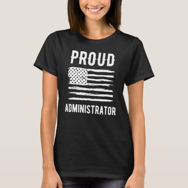 Proud Administrator Profession American Flag T-Shirt (Front)