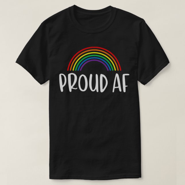Proud AF  Gay Pride Rainbow  T-Shirt (Design Front)