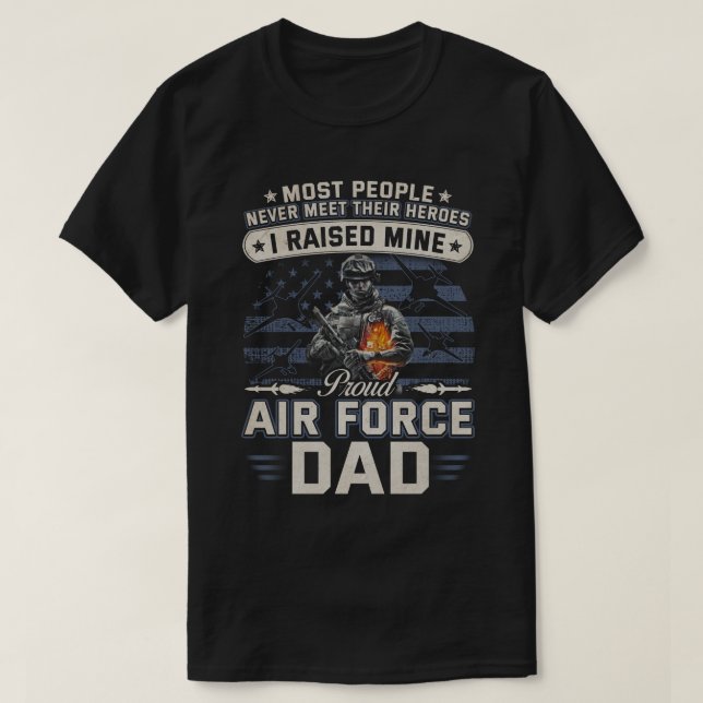Proud Air Force Dad I Raised Mine T-Shirt (Design Front)