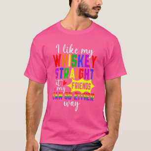 Proud Ally Like My Whiskey Straight Friends Lgbtq T-Shirt