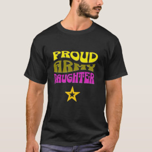 Proud Army Daughter My Dad is Army Veteran Soldier T-Shirt