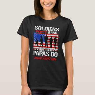 Proud Army Papa Soldiers Don't Brag - Military Gra T-Shirt