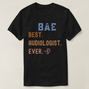 Proud Audiologist, Best Audiologist Ever T-Shirt
