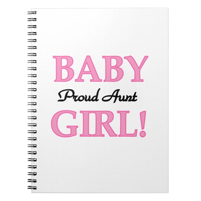 Proud Aunt Baby Girl T-shirts and Gifts Spiral Notebook (Front)