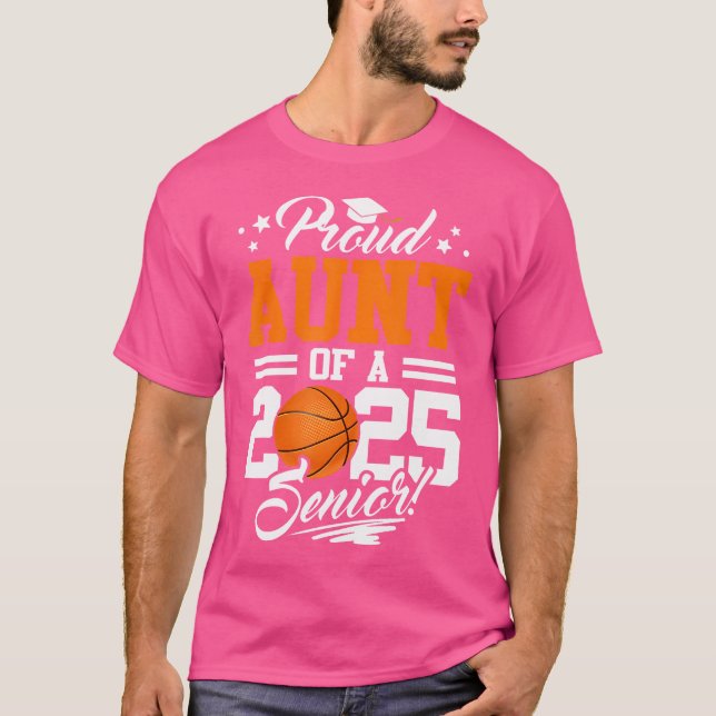 Proud Aunt Of A 2025 Senior Basketball Graduation T-Shirt (Front)