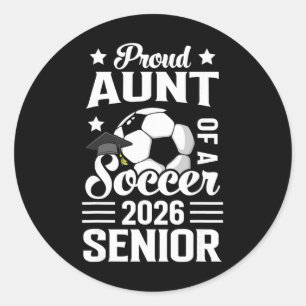 Proud Aunt Of A Soccer Senior 2026 Graduation Classic Round Sticker