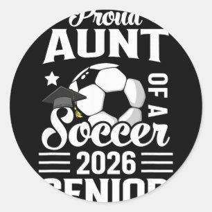 Proud Aunt Of A Soccer Senior 2026 Graduation Classic Round Sticker