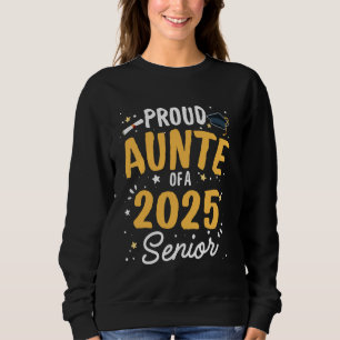 Proud Aunte Of A 2025 Senior Graduation Class Of 2 Sweatshirt