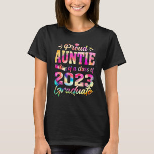 Proud Auntie Of A Class Of 2023 Graduate Tie Dye T-Shirt