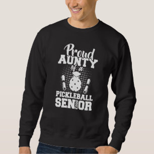 Proud Aunty Of A Pickleball Senior 2023 Graduation Sweatshirt