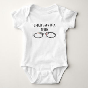PROUD BABY OF A FELON BODYSUIT