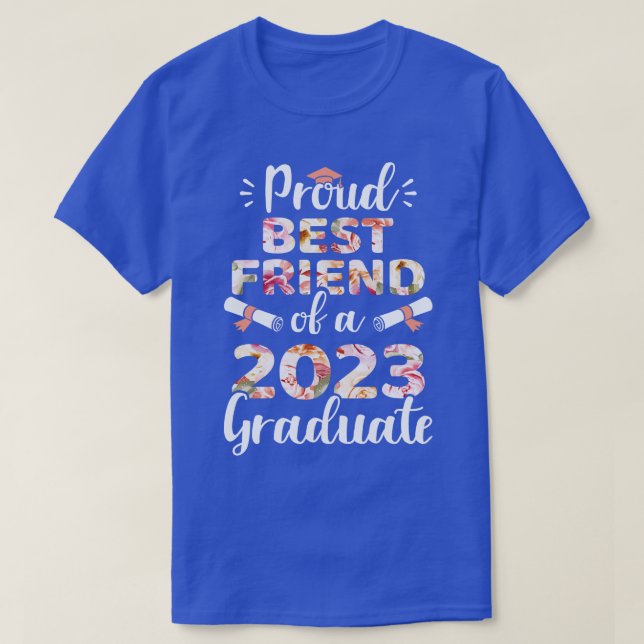 Proud best friend of a 2023 graduate for family gr T-Shirt (Design Front)