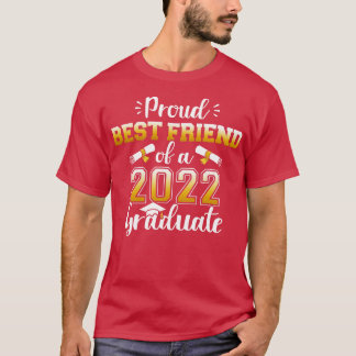 Proud best friend of a class of 2022 graduate for T-Shirt