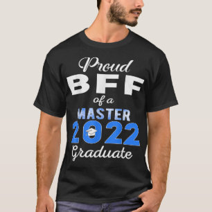 Proud Bff of 2022 Class Master Graduate Family Gra T-Shirt