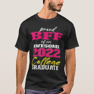 Proud Bff Of 2022 College Graduate Family 22 Gradu T-Shirt