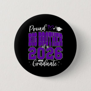 Proud Big Brother Of A Cl Of 2026 Graduate Graduat 6 Cm Round Badge