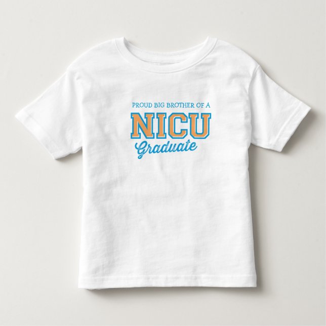 Proud Big Brother of a NICU Graduate T-Shirt (Front)