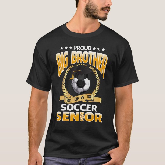Proud Big Brother Of A Soccer Senior 2024 Graduati T-Shirt (Front)