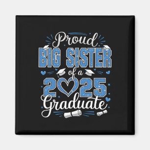 Proud Big Sister Of A Cl Of 2025 Graduate 2025 Sen Magnet