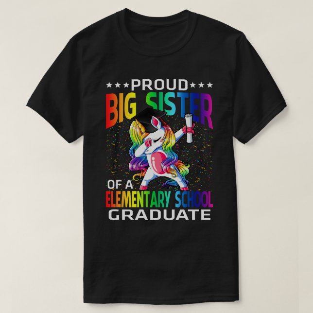 Proud Big Sister Of A Elementary School Graduate U T-Shirt (Design Front)