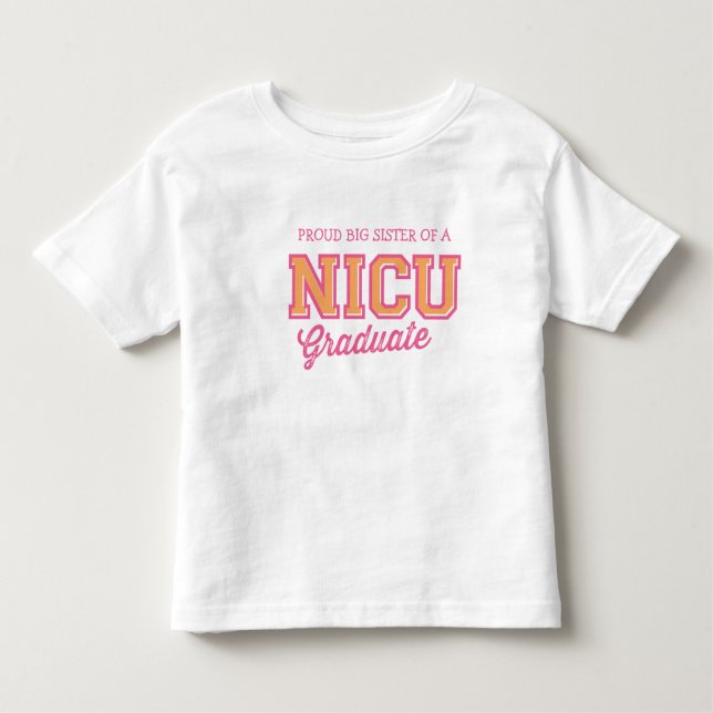 Proud Big Sister of a NICU Graduate T-Shirt (Front)