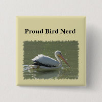 Proud Bird Nerd Pelican Photo Birding Hobby Birder