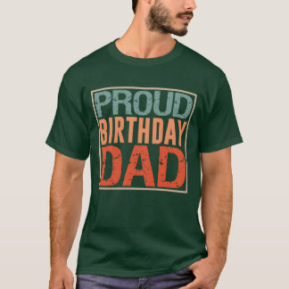 Proud Birthday Dad Father Daddy Party family T-Shirt