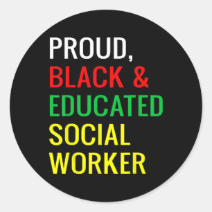 Proud Black Educated Social Worker Black History W Classic Round Sticker