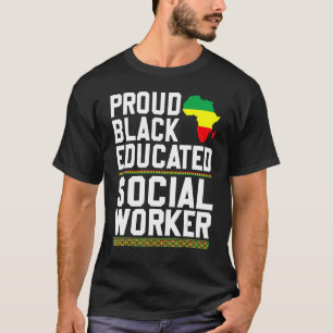 Proud Black Educated Social Worker Strong Black Pr T-Shirt