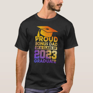 Proud Bonus Dad Of A 2023 Graduate Class Of 2023 S T-Shirt