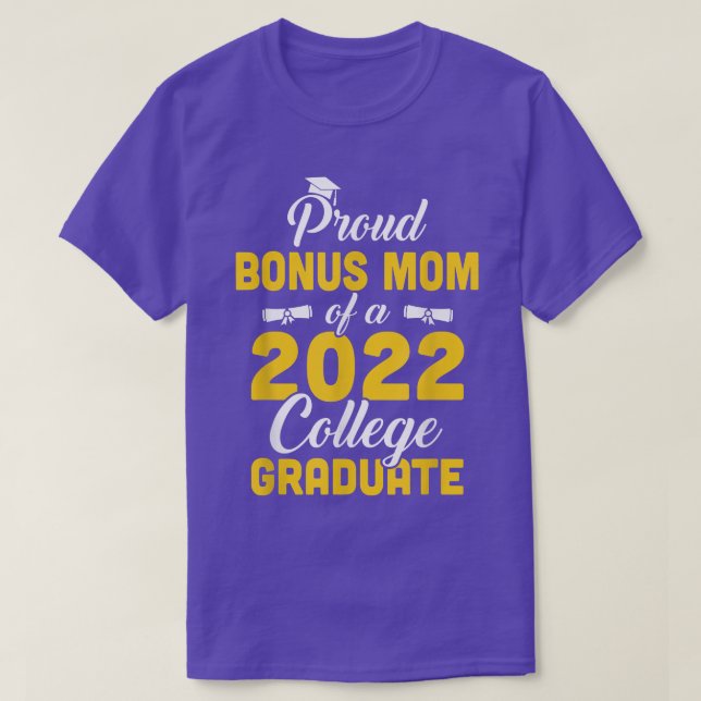 Proud Bonus Mom Of A Class Of 2022 College Graduat T-Shirt (Design Front)