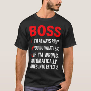 Proud Boss Always Right Office Quote For Managers  T-Shirt
