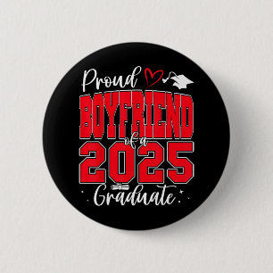 Proud Boyfriend Of A Cl Of 2025 Graduate Graduatio 6 Cm Round Badge