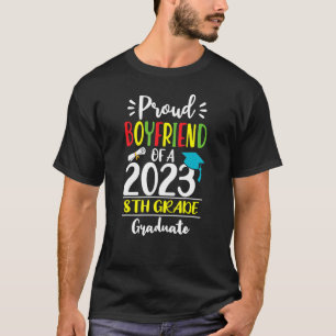 Proud Boyfriend of a Class of 2023 8th Grade Gradu T-Shirt