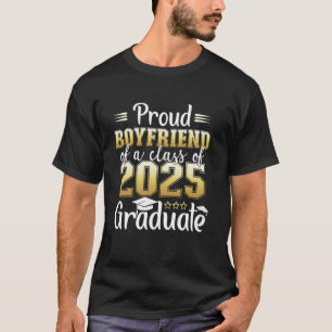 Proud Boyfriend of a Class of 2025 Graduate Gradua T-Shirt