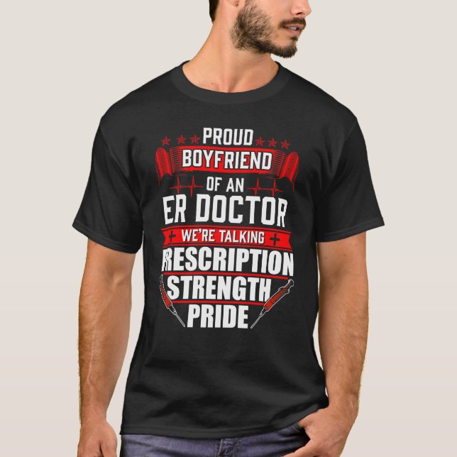 Proud Boyfriend of an Emergency Room ER Doctor T-Shirt (Front)