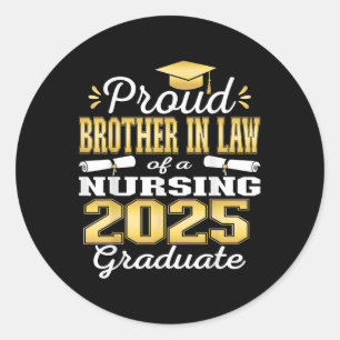Proud Brother In Law Cl Of 2025 Nursing Graduate N Classic Round Sticker