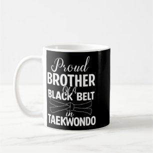 Proud Brother Of A Black Belt In Taekwondo Coffee Mug