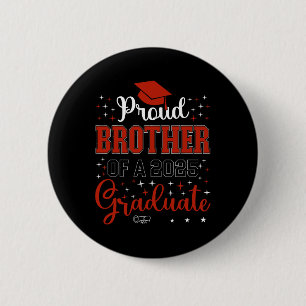 Proud Brother Of A Cl Of 2025 Graduate For Graduat 6 Cm Round Badge