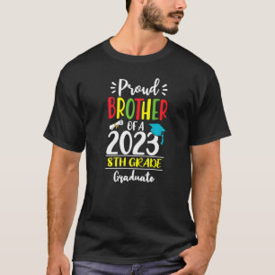 Proud Brother of a Class of 2023 8th Grade Graduat T-Shirt
